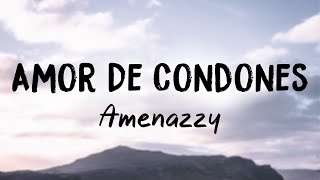 Amor De Condones - Amenazzy (Lyrics) 🪳