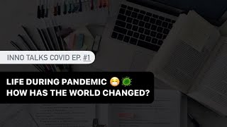 [Inno Talks Covid Ep. #1] Life During Pandemic😷🦠 How Has The World Changed?