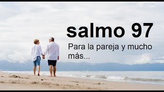 Salmo 97 - que salmo leer para la familia y la pareja - salmos de amor y fe.