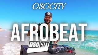 Afrobeat Mix 2023  The Best Of Afrobeat 2023 By Osocity