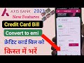 axis bank credit card emi convert | how to convert axis bank credit card bill into emi