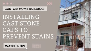 Installing Cast Stone Caps to Protect Home's Exterior from Stains