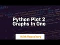 python plot 2 graphs in one