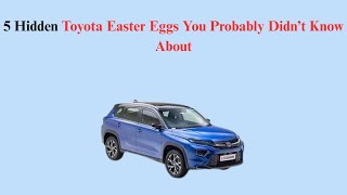 5 Hidden Toyota Easter Eggs You Probably Didn’t Know About
