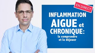 Inflammation aiguë et chronique: la comprendre et la déjouer!