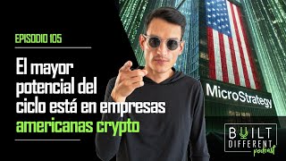 El mayor potencial del ciclo está en empresas americanas crypto | Built Different Podcast