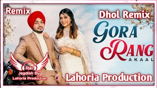 Gora Rang (Dhol Remix) Akaal Ft. Rai Jagdish By Lahoria Production New Punjabi Song Dhol Remix 2023