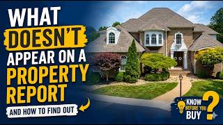 What Doesn't Appear on a Property Report (and How to Find Out About It)