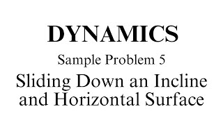డైనమిక్స్ - నమూనా సమస్య 5 (ఇంక్లైన్ మరియు క్షితిజ సమాంతర ఉపరితలంపైకి జారడం)