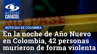 En la noche de Año Nuevo en Colombia, 42 personas murieron de forma violenta