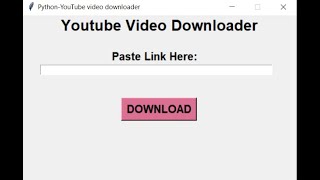 Project - YouTube video downloader using Python