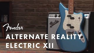 The Electric XII: In-Depth Look  | Alternate Reality Series | Fender