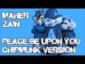 Maher Zain - Peace Be Upon You (Chipmunk Version)