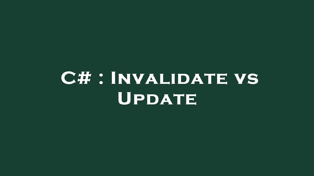 C Invalidate Vs Update Youtube