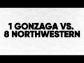 (1) Gonzaga vs. (8) Northwestern