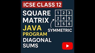 ISC Class 12 Java | Symmetric Matrix & Diagonal Sum | Full Program Explained