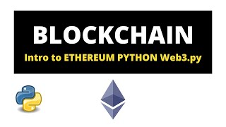 Blockchain & Ethereum Python Web3.py