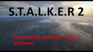 S.T.A.L.K.E.R 2: Out Of Bounds (Dev Room and more)