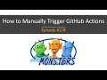 #178: How to Manually Trigger GitHub Actions