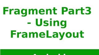 Android Tutorial 2019 - How to use Frame layout in Android Fragments Part 3