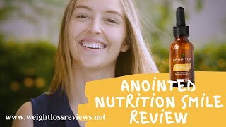 Anointed Nutrition Smile Review 2021🔥Anointed Nutrition Supplement 🔥Does it REALLY Work?