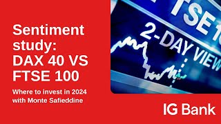 Sentiment study with Monte: DAX 40 vs. FTSE 100 - where to invest in 2024?