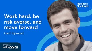 BE RISK AVERSE BUT MOVE FORWARD | With Carl Hopwood | The Business Spotlight