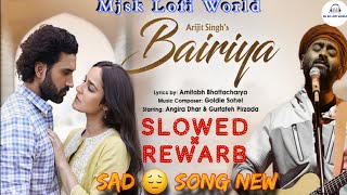 Arijit Singh: Bairiya(Slowed ×Rewerb)| Amitabh B | | Gurfateh | Angira | Navjit B | Official Video