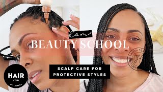 Scalp Care For Protective Styles | Beauty Home School | Hair.com By L'Oreal