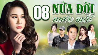 NỬA ĐỜI NƯỚC MẮT TẬP 8 | Phim Tình Cảm Việt Nam 2025 | Phim Việt Nam Hay Mới | Phim Việt Nam 2025