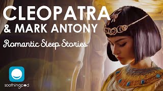 Cleopatra and Mark Antony | Romantic Sleep Story for Grown Ups