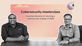 Cybersecurity Masterclass: Essential elements for devising a cybersecurity strategy in 2025