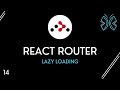 React Router Tutorial - 14 - Lazy Loading