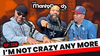 In 2025 We Not Acting Crazy Anymore! | Manly Deeds Podcast Ep. 126