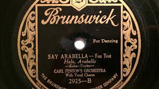 Carl Fenton's Orchestra, vocal chorus, Say Arabella, Foxtrot, USA, 1925