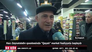 Hacı Zeynalabdin qəsəbəsində “Qayalı” market fəaliyyətə başlayıb