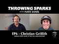 Throwing Sparks with Nate Sanel: EP6 - Christian Griffith - Endurance Athlete, Reality TV Show Star