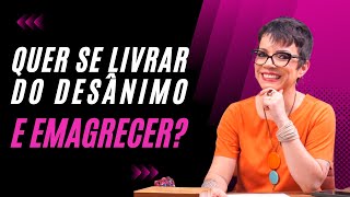 5 PASSOS PARA SUPERAR O DESÂNIMO E EMAGRECER COM FIRMEZA | Cintia Seabra