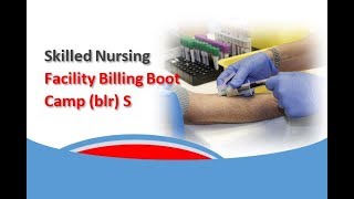 Skilled Nursing Facility Billing Boot Camp Blr S 1