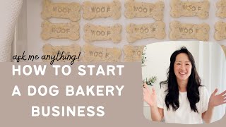 How to start a dog bakery business // AMA #askmeanything