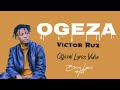 Victor Ruz   Ogeza Official Lyrics Video New Latest Ugandan Music 2021  720 X 1264