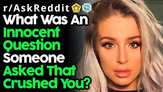 People Reveal Innocent Questions That Crushed Them (r/AskReddit Top Posts | Reddit Stories)