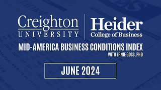 Creighton University June 2024 Mid-America Business Conditions Index | Ernie Goss