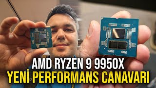 En hızlı masaüstü işlemci elimde: AMD Ryzen 9 9950X