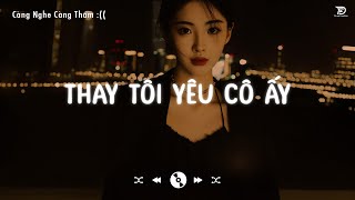 Nhạc Lofi Chill Gây Nghiện Hay Nhất 2023 ♬ Thay Tôi Yêu Cô Ấy, Có Một Người Vẫn Đợi, Mây