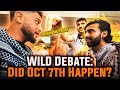 Wild Debate! Did Oct 7th Happen?