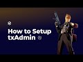 Ultimate Guide: Mastering txAdmin FiveM Setup