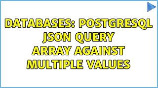 Databases: PostgreSQL JSON query array against multiple values