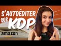 AUTOEDITION sur KDP d'AMAZON : comment faire ?