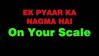 Ek Pyaar Ka Nagma Hai ( Karaoke With Lyrics ) On Your Scale